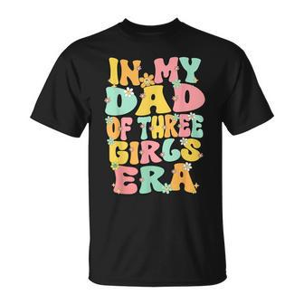 Father Day Dad Of 3 Girls Groovy In My Dad Of Three Girl Era T-Shirt - Monsterry AU