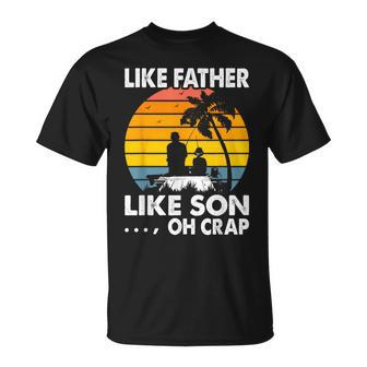 Like Father Like Son Oh Crap Vintage Fishing Fathers Day Pre T-Shirt - Seseable