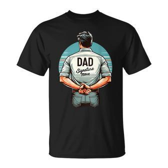 Father's Day Classic Dad Signature Move Quote Dads T-Shirt - Seseable