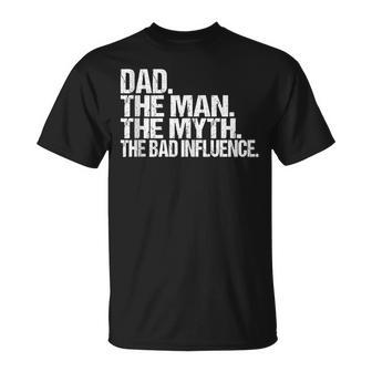 Father's Day Dad The Man The Myth The Bad Influence Men T-Shirt - Thegiftio UK