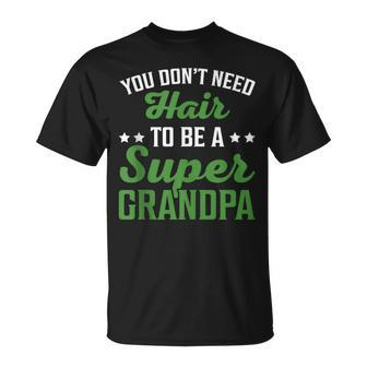 Father's Day You Don't Need Hair To Be A Super Grandpa T-Shirt - Thegiftio UK