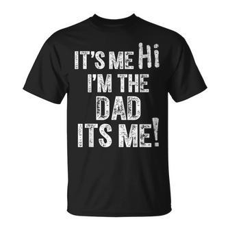 Fathers Day Hi Its Me Im The Dad T-Shirt - Thegiftio UK