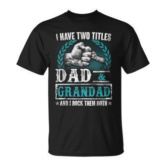 Father's Day I Have Two Titles Dad And Grandad T-Shirt - Monsterry DE