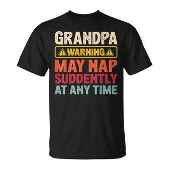 Fathers Day Grandpa Warning May Nap Suddenly At Any Time T-Shirt - Thegiftio UK