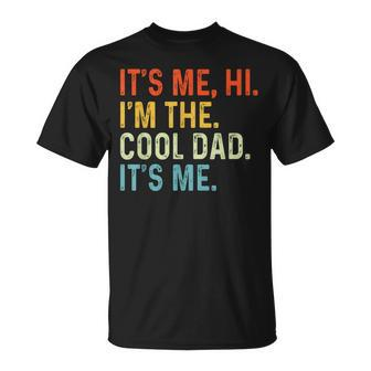 Father's Day It's Me Hi I'm The Cool Dad It's Me Dad T-Shirt - Thegiftio UK
