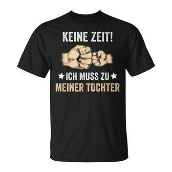 Father's Day Keine Zeit Ich Muss Zu Meiner Tochter Papa Father T-Shirt - Geschenkecke