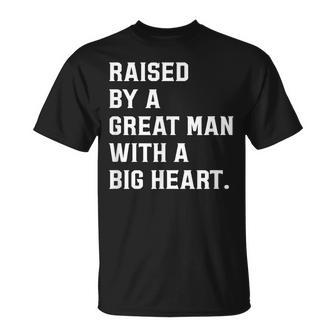 Father’S Day Raised By A Great Man With A Big Heart T-Shirt - Monsterry