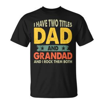 Fathers Day I Have Two Titles Dad And Grandad Grandpa T-Shirt - Monsterry UK