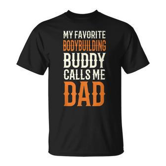 My Favorite Bodybuilding Buddy Weight Lifting Dad T-Shirt - Monsterry UK