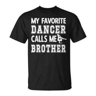 My Favorite Dancer Calls Me Brother Dance Bro T-Shirt - Thegiftio UK