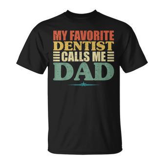 My Favorite Dentist Calls Me Dad Fathers Day T-Shirt - Monsterry