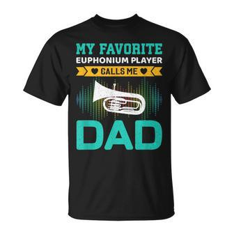 My Favorite Euphonium Player Calls Me Dad Fathers Day T-Shirt - Monsterry CA