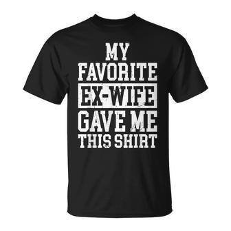 My Favorite Ex-Wife Gave Me This Ex-Husband Joke T-Shirt - Monsterry AU