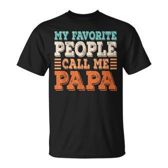 My Favorite People Call Me Papa Dad Daddy Fathers Day T-Shirt - Seseable
