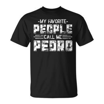 My Favorite People Call Me Pedro T-Shirt - Monsterry CA