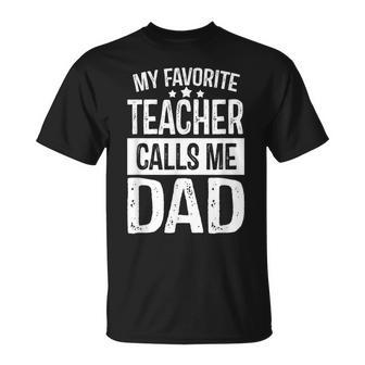 My Favorite Teacher Calls Me Dad Daddy Father Day T-Shirt - Monsterry AU
