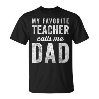 My Favorite Teacher Calls Me Dad Fathers Day Top T-Shirt - Monsterry DE