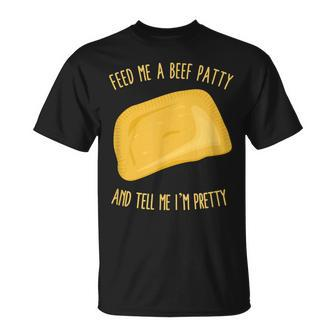Feed Me A Beef Patty And Tell Me I'm Pretty T-Shirt - Monsterry AU