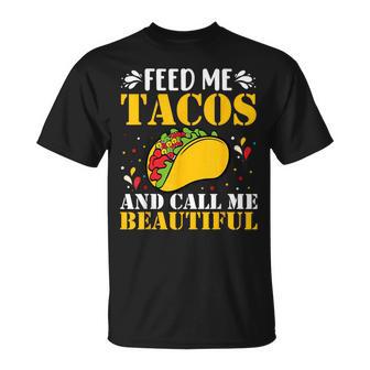 Feed Me Tacos And Call Me Beautiful Tacos Quotes T-Shirt - Monsterry DE