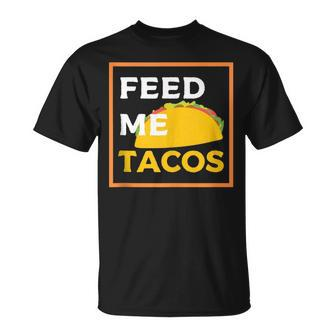 Feed Me Tacos Slogan For Mexican Foo T-Shirt - Monsterry