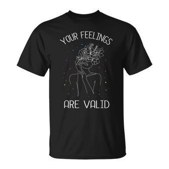 Your Feelings Are Valid I Mental Health T-Shirt - Monsterry DE
