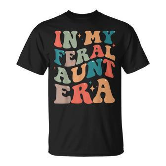 In My Feral Aunt Era Groovy Auntie Mother's Day T-Shirt - Monsterry