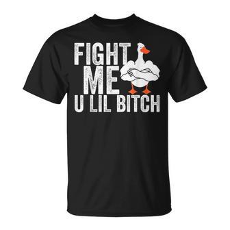 Fight Me U Lil Bitch Strong Goose Duck Gym Workout Fitness T-Shirt - Monsterry DE