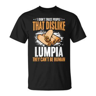 Filipino Pinoy Spring Roll Don't Trust People Dislike Lumpia T-Shirt - Monsterry