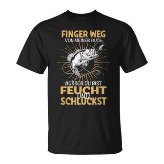 Finger Weg Von Meiner Rute Fischer Fishing Fisherman T-Shirt - Seseable