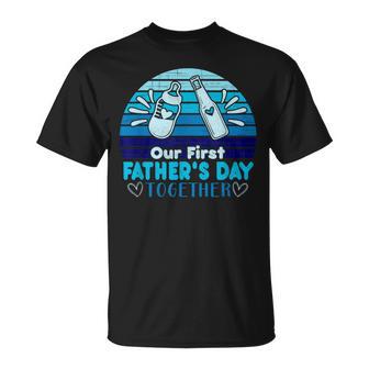 Our First Father's Day Together For Father's Day T-Shirt - Monsterry CA