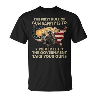 The First Rule Of Gun Safety Is To Never Let The Government T-Shirt - Monsterry