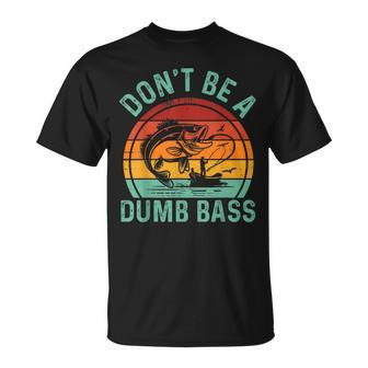 Fishing Dont Be Dumb Bass Dad Don't Be Dumb Bass T-Shirt - Monsterry DE