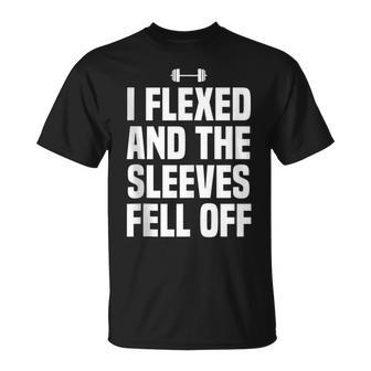 I Flexed And The Sleeves Fell Off Gym Workout T-Shirt - Monsterry DE