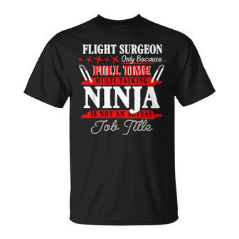 Flight Surgeon Full Time Multi Tasking Ninja T-Shirt - Monsterry