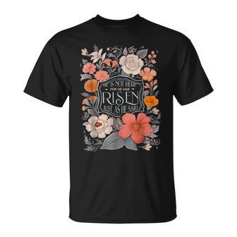 Floral He Is Risen He Is Not Here Just As He Said T-Shirt | Mazezy