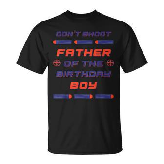 Foam Dart War Birthday Father Of The Birthday Boy T-Shirt - Thegiftio