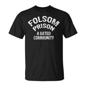 Folsom State Prison A Gated Community T-Shirt - Monsterry AU