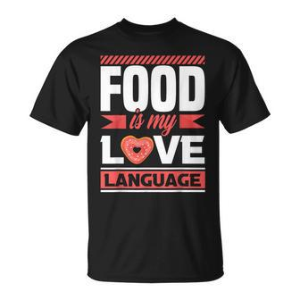 Food Is My Love Language Foodie T-Shirt - Monsterry DE