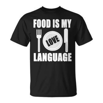Food Is My Love Language Chef Food Lovers Cooking T-Shirt - Monsterry UK