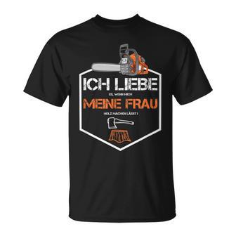 Forester Lumberjack Forestwirt Ich Liebe Meine Frau T-Shirt - Geschenkecke