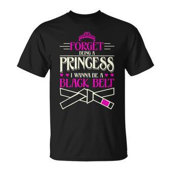 Forget Being A Princess I Want To Be A Black Belt T-Shirt - Monsterry AU