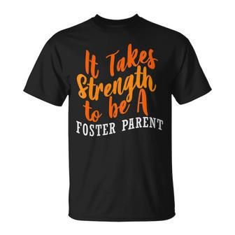 Foster Parent Mom Dad Strength Foster Care T-Shirt - Monsterry