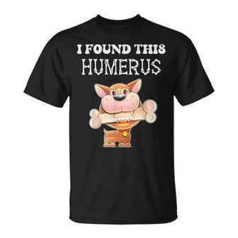I Found This Humerus Cute Puppy Dog With Bone Joke Dog Owner T-Shirt - Monsterry AU