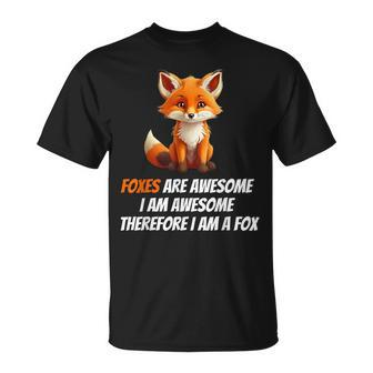Foxes Are Awesome I Am Awesome Therefore I Am A Fox Lover T-Shirt - Seseable