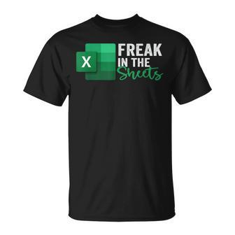 Freak In The Sheets Accountant Spreadsheet Excel T-Shirt - Seseable