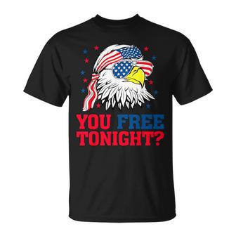 Are You Free Tonight 4Th Of July Independence Day Bald Eagle T-Shirt - Monsterry