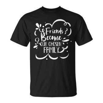 Friends Become Family Friendship Cute Friend Saying T-Shirt - Monsterry