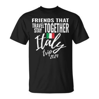 Friends That Travel Together Italy Girls Trip 2024 Group T-Shirt - Monsterry CA