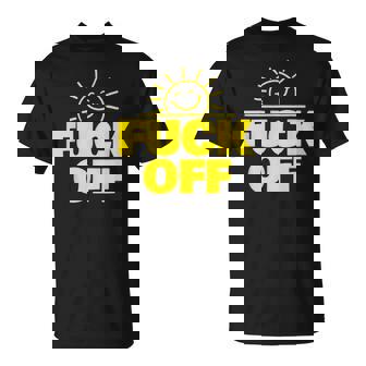Fuck Off Sunshine Drôle Sarcastique Fuck Off T-Shirt - Cadeauxyz