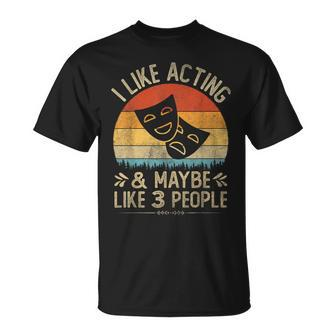 I Like Acting And Maybe Like 3 People Vintage Acting T-Shirt - Monsterry AU